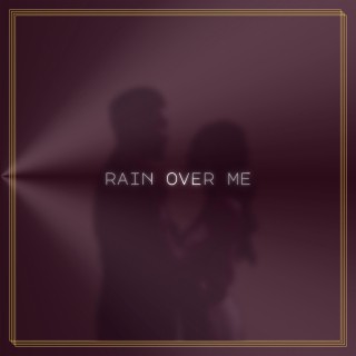 rain over me lyrics | Boomplay Music