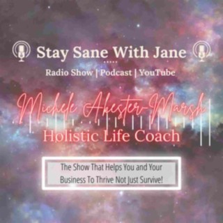 ”Take the reins of your life… creating time, calm & balance” Michele Akester-Marsh - Holistic Life Coach | Stay Sane With Jane - EP29
