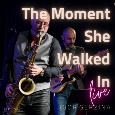 The Moment She Walked In (Live) | Boomplay Music