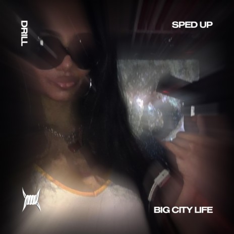 BIG CITY LIFE (DRILL SPED UP) ft. Tazzy | Boomplay Music