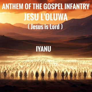 ANTHEM OF THE GOSPEL INFANTRY (JESU L'OLUWA)