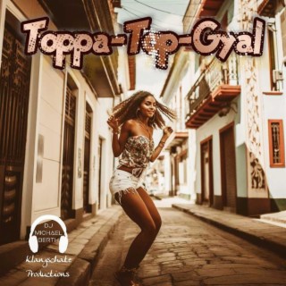 Toppa-Top-Gyal ft. GT lyrics | Boomplay Music