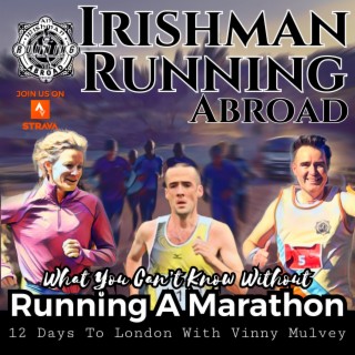 What You Won’t Know Until You Run A Marathon With Sonia O’Sullivan & Vinny Mulvey (Part 1)
