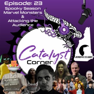Episode 23: Spooky Season, Marvel Monsters,& Attacking the Audience