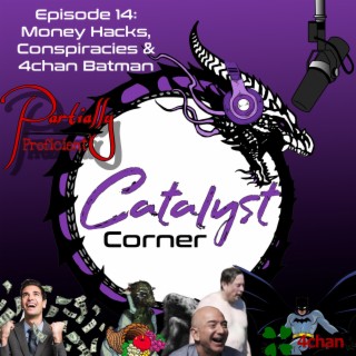Episode 14: Money Hacks, Conspiracies, and 4chan Batman