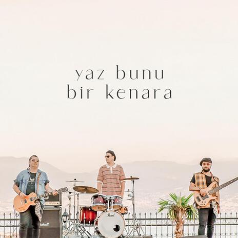 Yaz bunu bir kenara | Boomplay Music