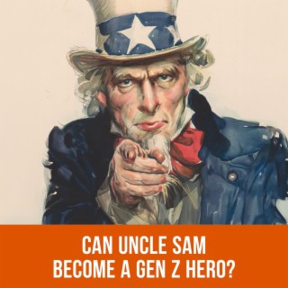 Can Uncle Sam Become a Gen Z Hero?