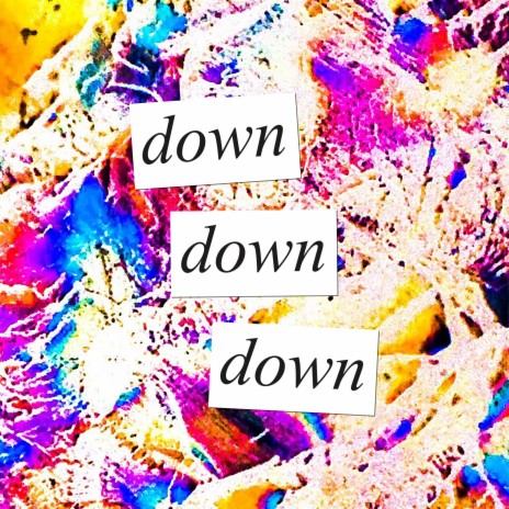 Down Down Down | Boomplay Music