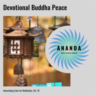 Devotional Buddha Peace: Intensifying Calm for Meditation, Vol. 10