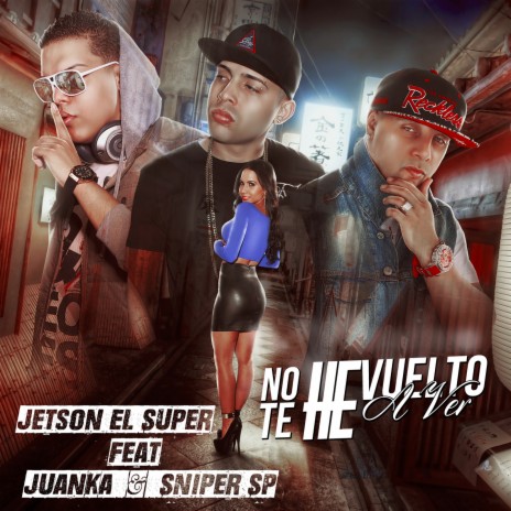 No Te He Vuelto a Ver (feat. Juanka & Sniper Sp) | Boomplay Music