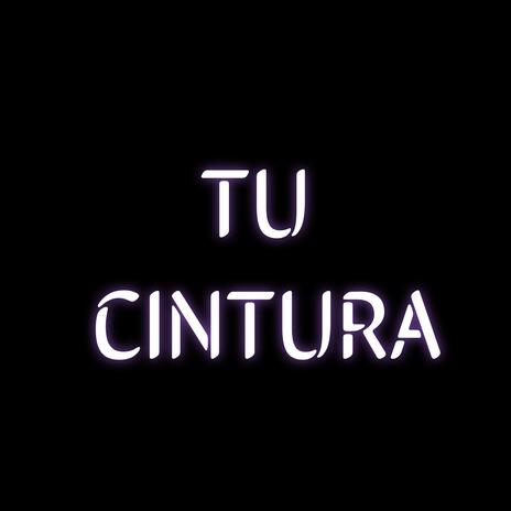 TU CINTURA | Boomplay Music