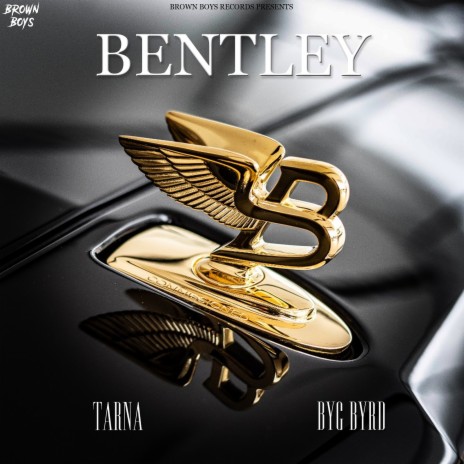 Bentley ft. Byg Byrd | Boomplay Music