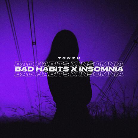 Bad Habits x Insomnia | Boomplay Music