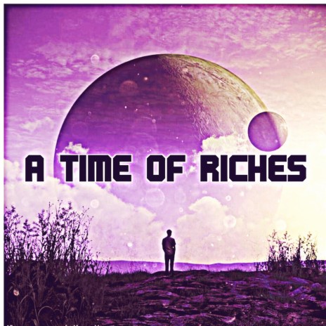 A Time of Riches | Boomplay Music