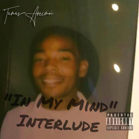 In My Mind (Interlude) | Boomplay Music