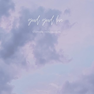 Good Good Love lyrics | Boomplay Music