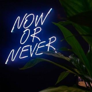 Now or Never