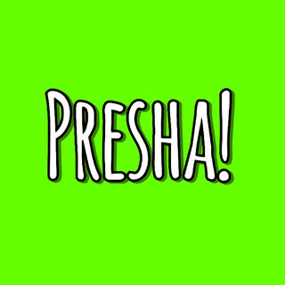 Presha! +TA$jAY