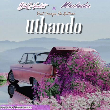 Uthando ft. Mbeshushu & Snanga Da Kulture