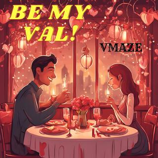 Be My Val!