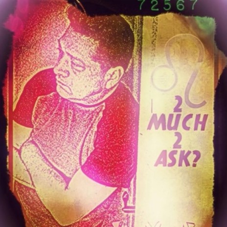 2 Much 2 Ask | Boomplay Music