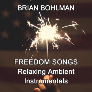Freedom Songs: Relaxing Ambient Instrumentals