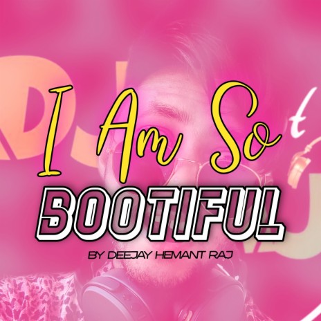 I Am So Bootiful | Boomplay Music