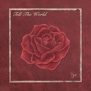 Tell The World lyrics | Boomplay Music