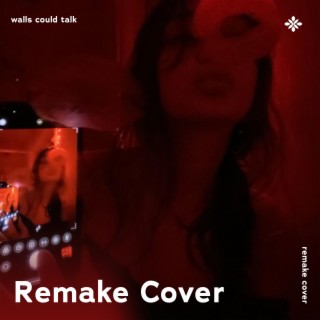 Walls Could Talk - Remake Cover