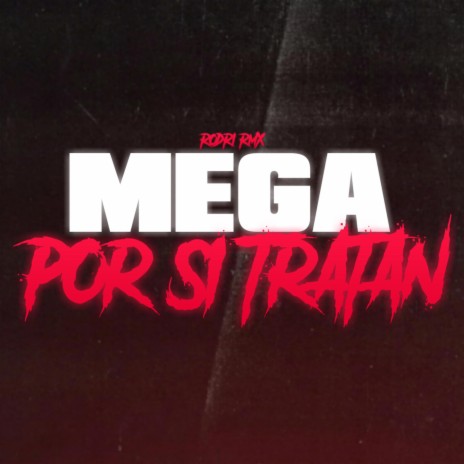 MEGA POR SI TRATAN | Boomplay Music