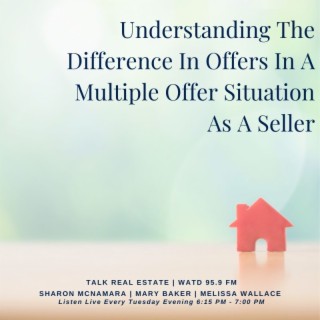 Understanding The Difference In Offers During A Multiple Offer Situation As A Seller