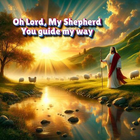 Oh Lord My Shepherd You guide my way | Boomplay Music