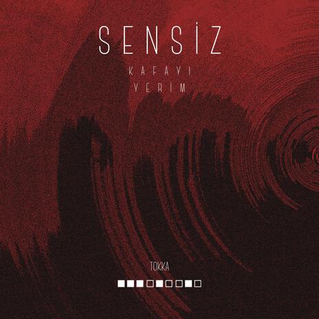 Sensiz Kafayı Yerim