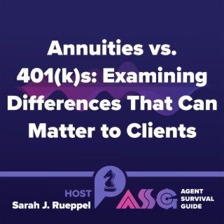 Annuities vs. 401(k)s: Examining Differences That Can Matter to Clients