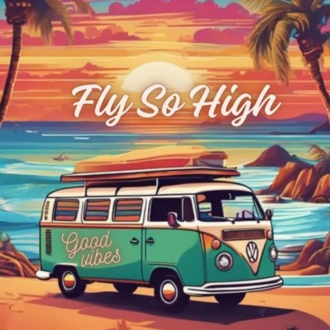 Fly So High | Boomplay Music