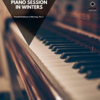 Piano Session in Winters: Peaceful Ambience in Morning, Vol. 3