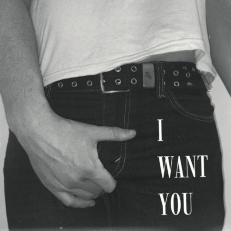 I Want You | Boomplay Music