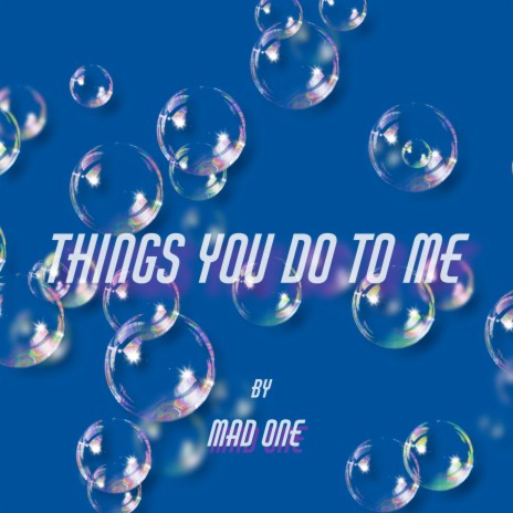 Things You Do to Me | Boomplay Music