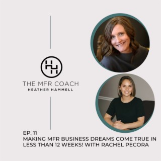 EP. 11 Making MFR Business Dreams Come True in Less Than 12 Weeks! with Rachel Pecora