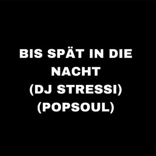 BIS SPÄT IN DIE NACHT