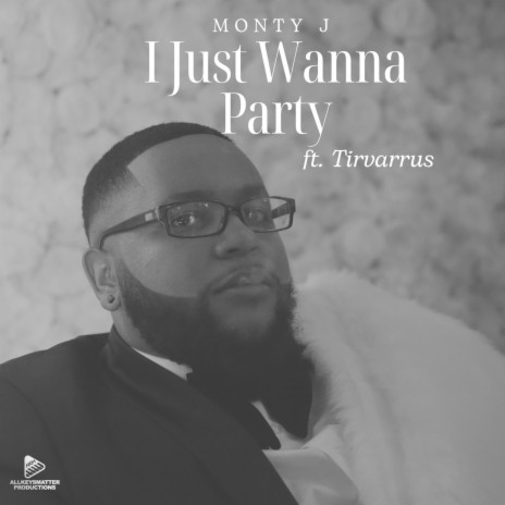 I Just Wanna Party ft. Tirvarrus | Boomplay Music