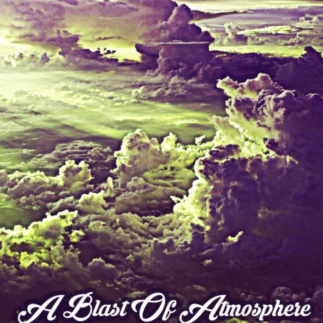 A Blast of Atmosphere | Boomplay Music