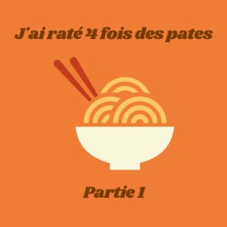 J'ai raté des pates 1/4