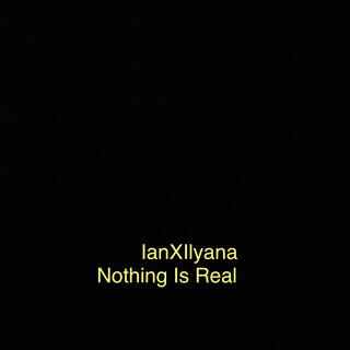 Nothing Is Real