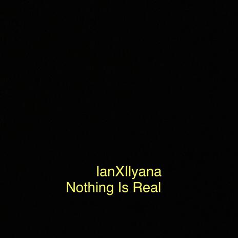 Nothing Is Real | Boomplay Music