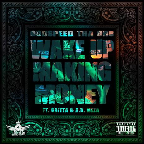 Wake Up Making Money ft. Gaitta & A.B. Meza