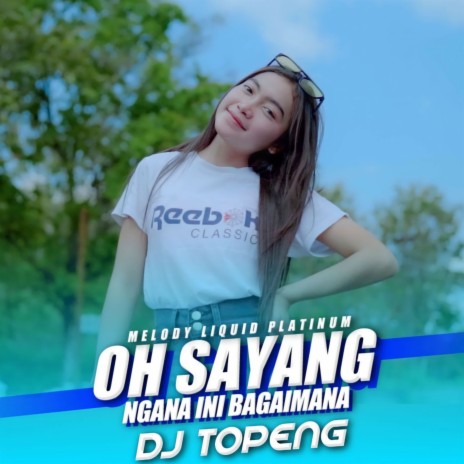 Oh Sayang Ngana Ini Bagaimana x Melody Liquid Platinum | Boomplay Music