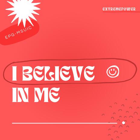 I Believe In Me | Boomplay Music