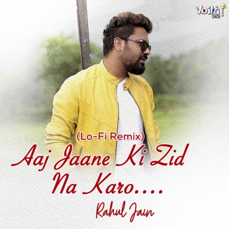 Aaj Jaane Ki Zid Na Karo (Lo-Fi Remix) ft. Mann Taneja | Boomplay Music