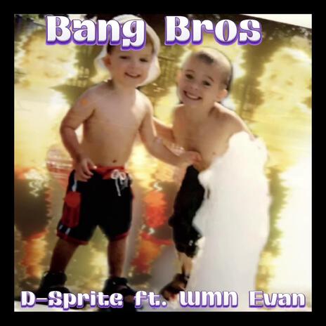 Bang Bros ft. WMN Evan | Boomplay Music